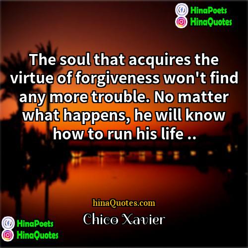 Chico Xavier Quotes | The soul that acquires the virtue of